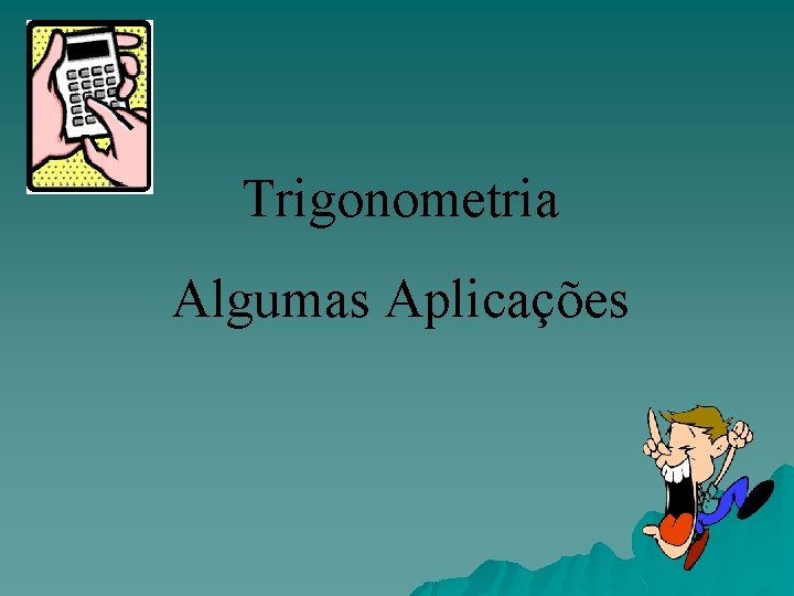 Trigonometria Algumas Aplicações 