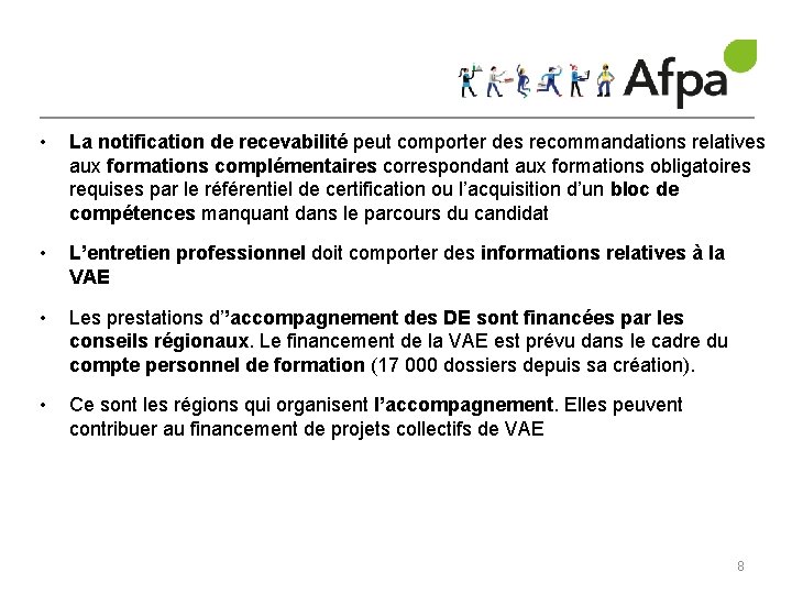  • La notification de recevabilité peut comporter des recommandations relatives aux formations complémentaires