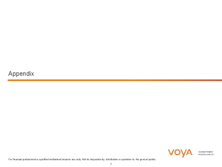 Appendix For financial professional or qualified institutional investor use only. Not for inspection by,