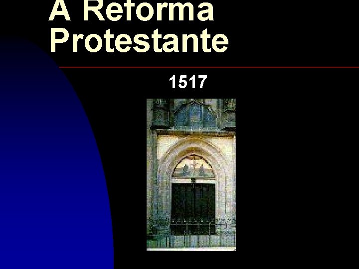 A Reforma Protestante 1517 
