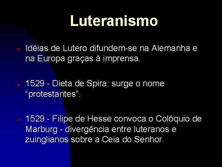 Luteranismo n n n Idéias de Lutero difundem-se na Alemanha e na Europa graças