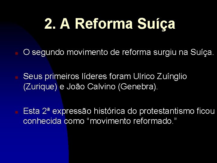 2. A Reforma Suíça n n n O segundo movimento de reforma surgiu na