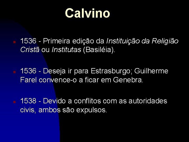 Calvino n n n 1536 - Primeira edição da Instituição da Religião Cristã ou