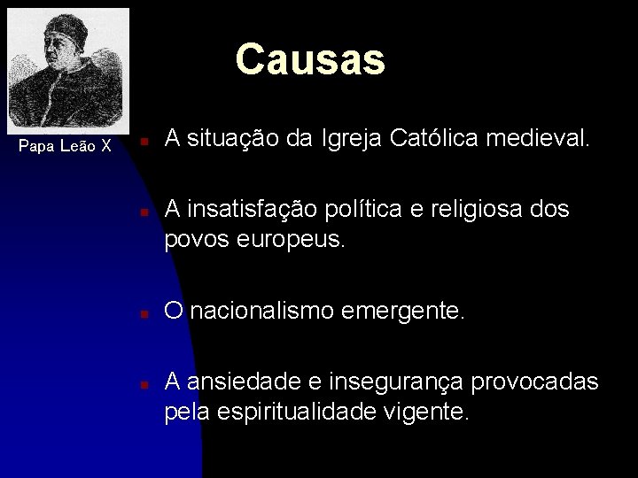 Causas Papa Leão X n n A situação da Igreja Católica medieval. A insatisfação