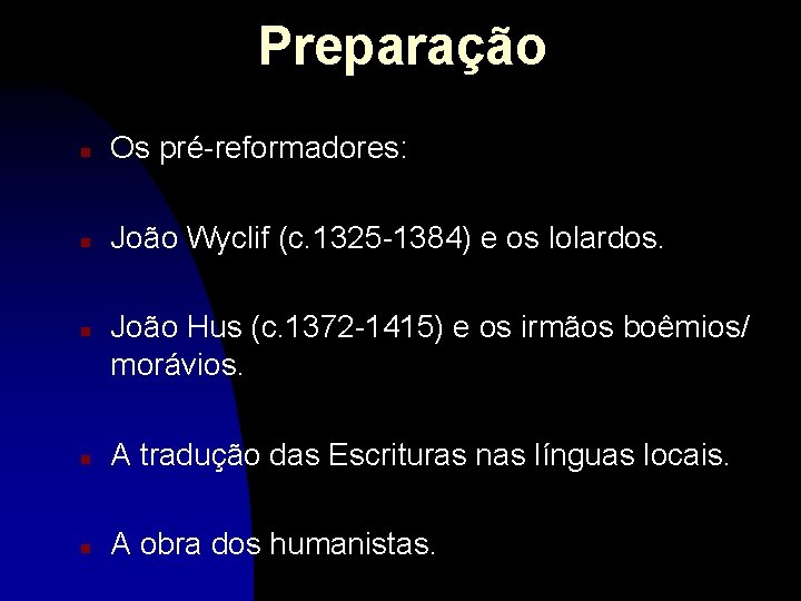 Preparação n Os pré-reformadores: n João Wyclif (c. 1325 -1384) e os lolardos. n