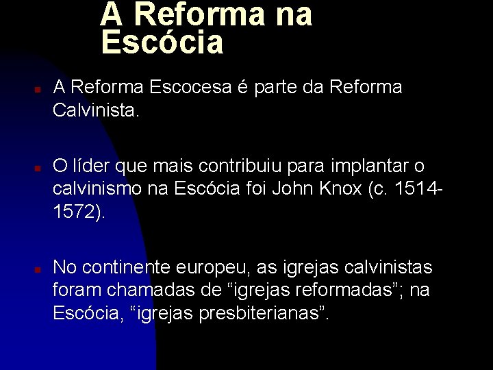 A Reforma na Escócia n n n A Reforma Escocesa é parte da Reforma