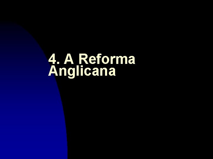 4. A Reforma Anglicana 