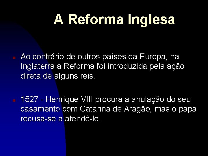 A Reforma Inglesa n n Ao contrário de outros países da Europa, na Inglaterra