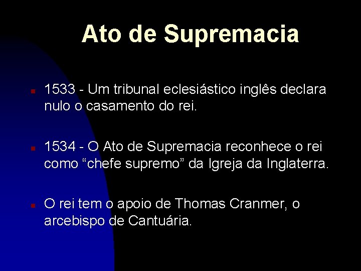 Ato de Supremacia n n n 1533 - Um tribunal eclesiástico inglês declara nulo
