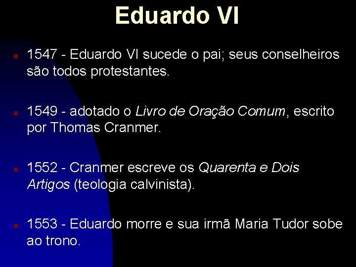 Eduardo VI n n 1547 - Eduardo VI sucede o pai; seus conselheiros são