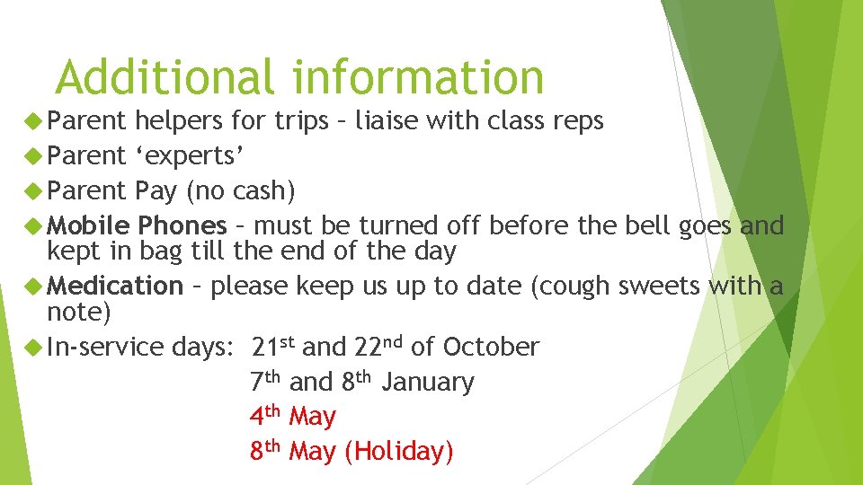 Additional information Parent helpers for trips – liaise with class reps Parent ‘experts’ Parent