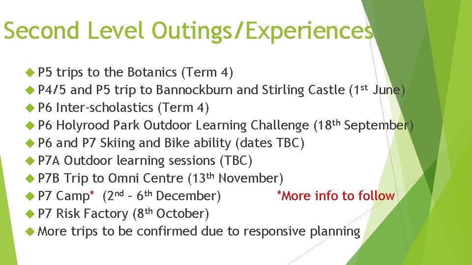 Second Level Outings/Experiences P 5 trips to the Botanics (Term 4) P 4/5 and