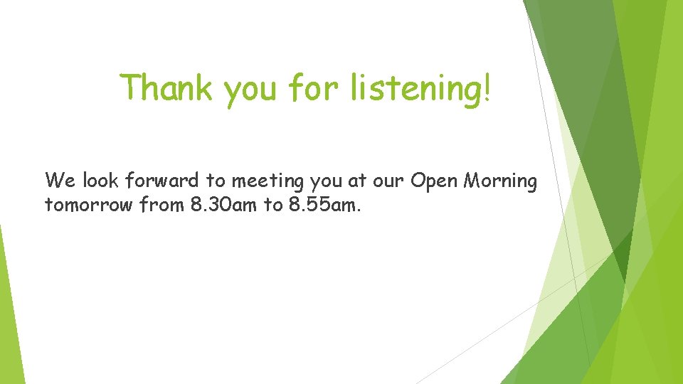 Thank you for listening! We look forward to meeting you at our Open Morning