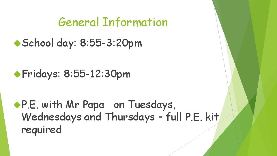 General Information School day: 8: 55 -3: 20 pm Fridays: P. E. 8: 55