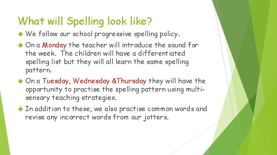 What will Spelling look like? We follow our school progressive spelling policy. On a
