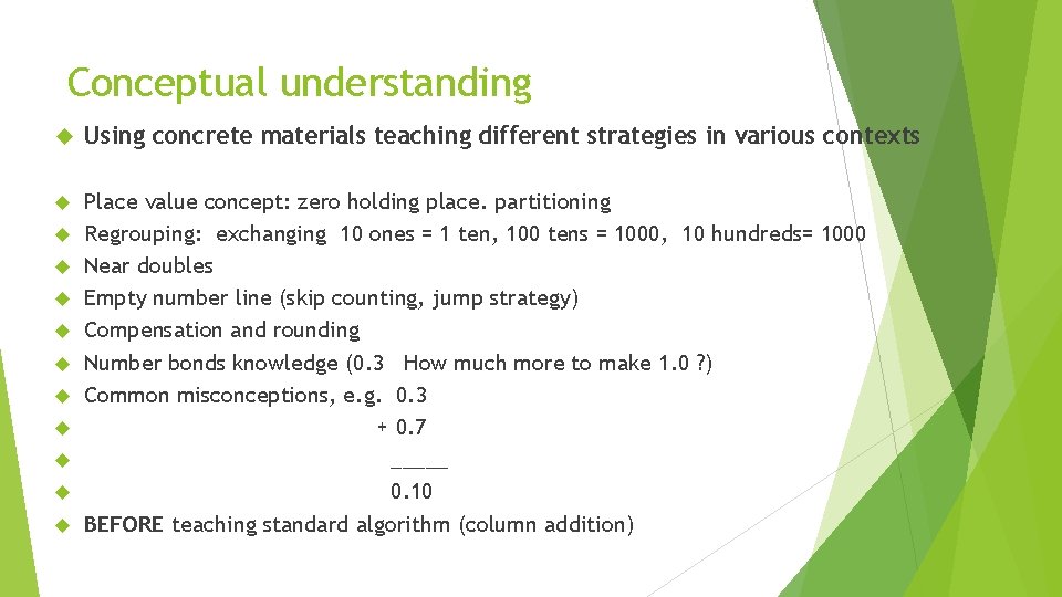 Conceptual understanding Using concrete materials teaching different strategies in various contexts Place value concept: