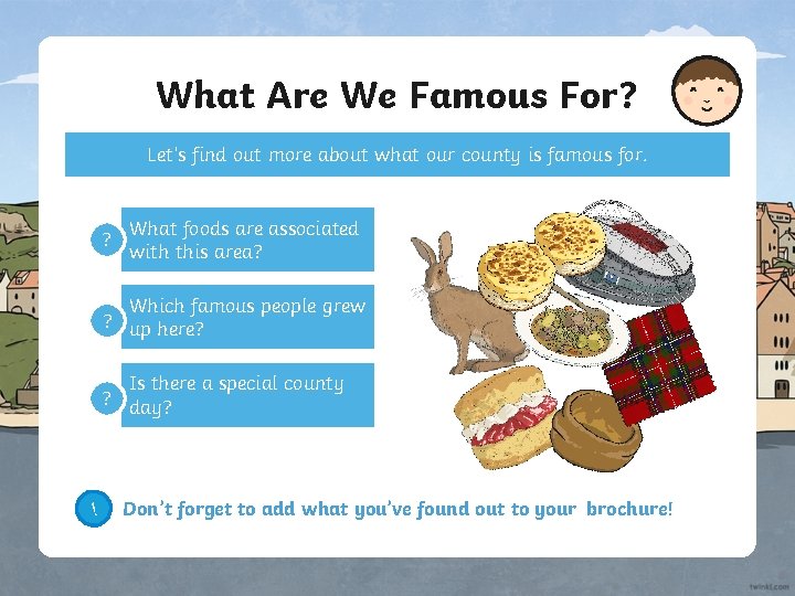 What Are We Famous For? Let’s find out more about what our county is