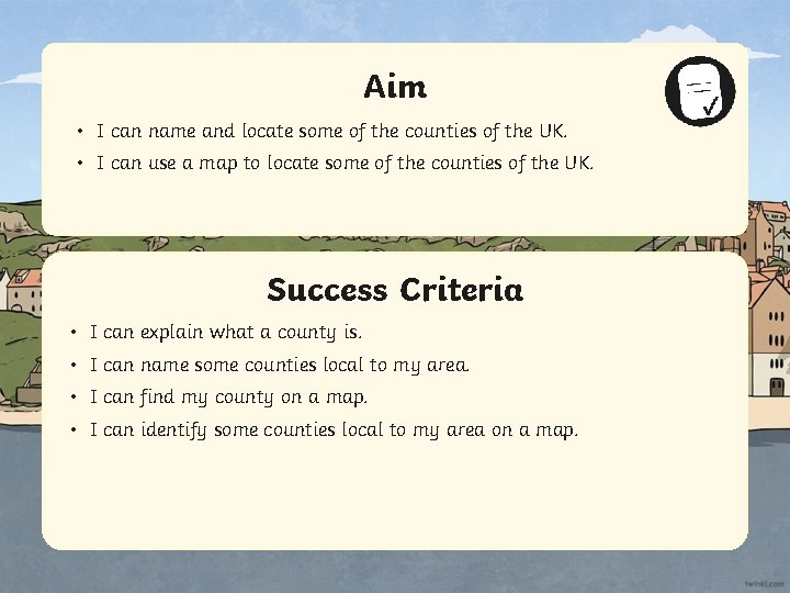 Aim • I can name and locate some of the counties of the UK.