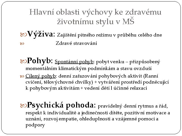 Hlavní oblasti výchovy ke zdravému životnímu stylu v MŠ Výživa: Zajištění pitného režimu v