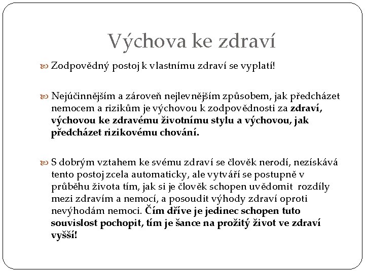 Výchova ke zdraví Zodpovědný postoj k vlastnímu zdraví se vyplatí! Nejúčinnějším a zároveň nejlevnějším