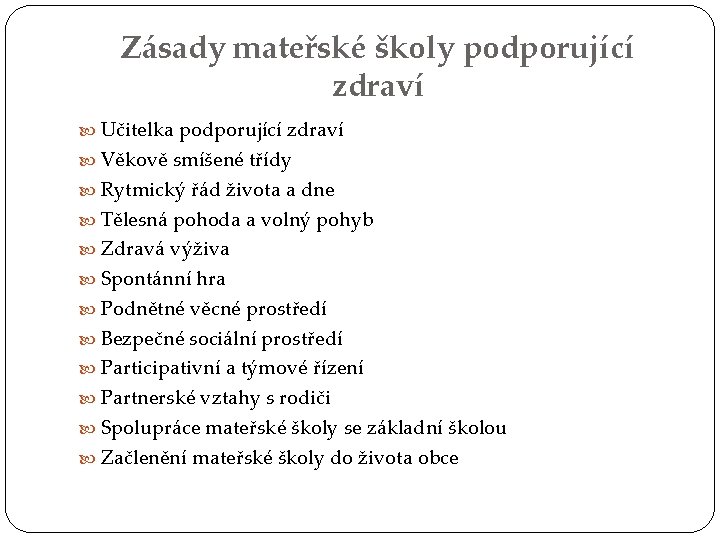 Zásady mateřské školy podporující zdraví Učitelka podporující zdraví Věkově smíšené třídy Rytmický řád života