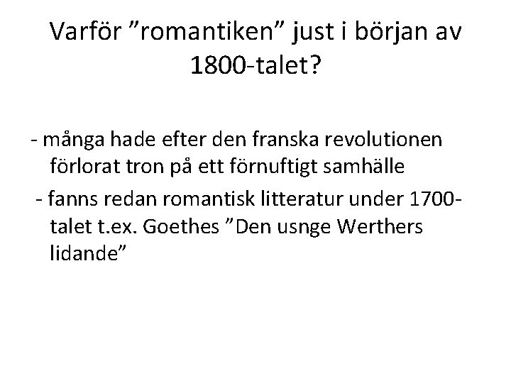 Varför ”romantiken” just i början av 1800 -talet? - många hade efter den franska
