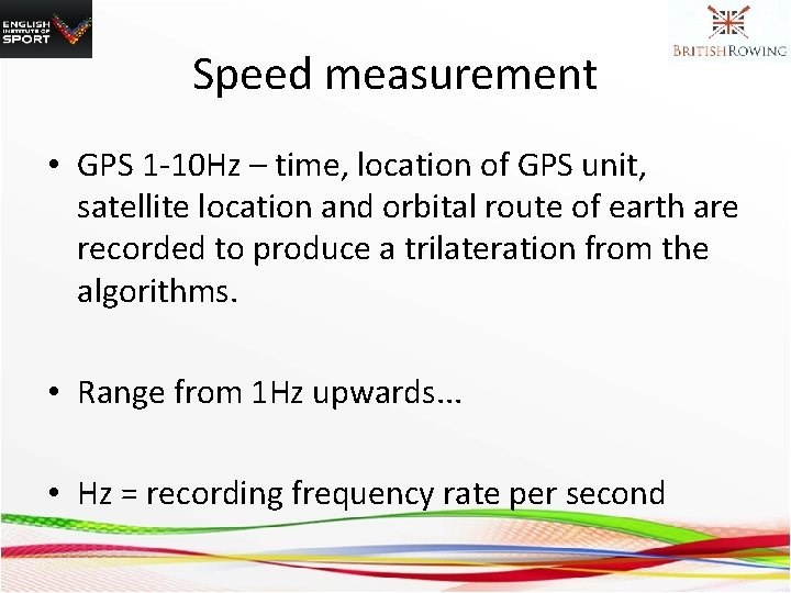 Speed measurement • GPS 1 -10 Hz – time, location of GPS unit, satellite