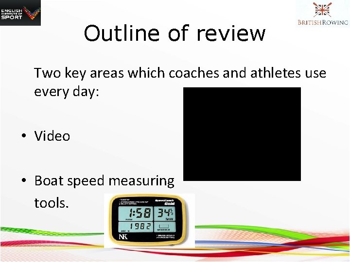 Outline of review Two key areas which coaches and athletes use every day: •