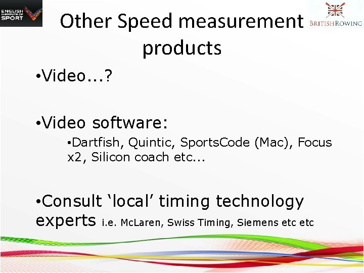 Other Speed measurement products • Video. . . ? • Video software: • Dartfish,