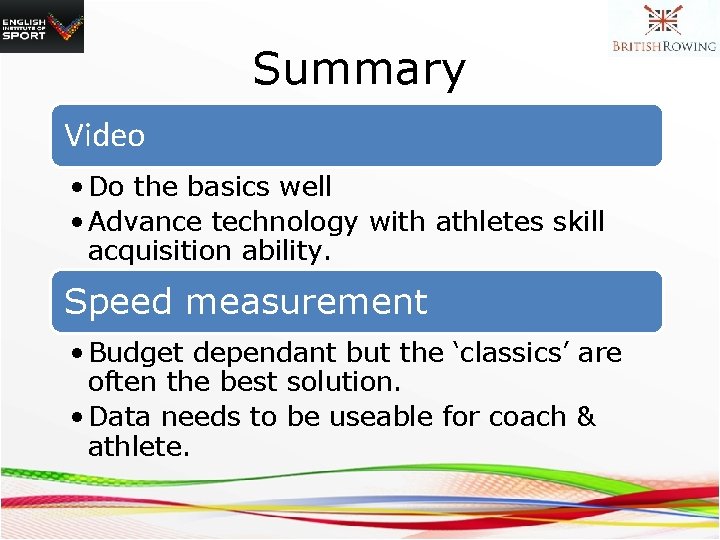 Summary Video • Do the basics well • Advance technology with athletes skill acquisition