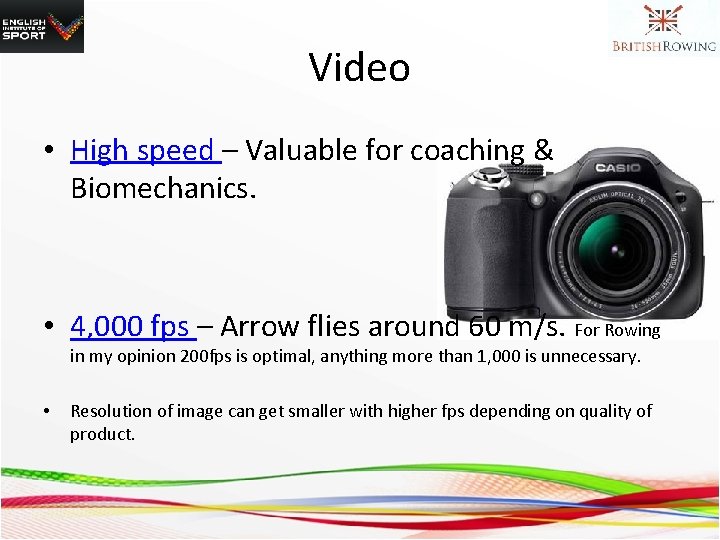 Video • High speed – Valuable for coaching & Biomechanics. • 4, 000 fps