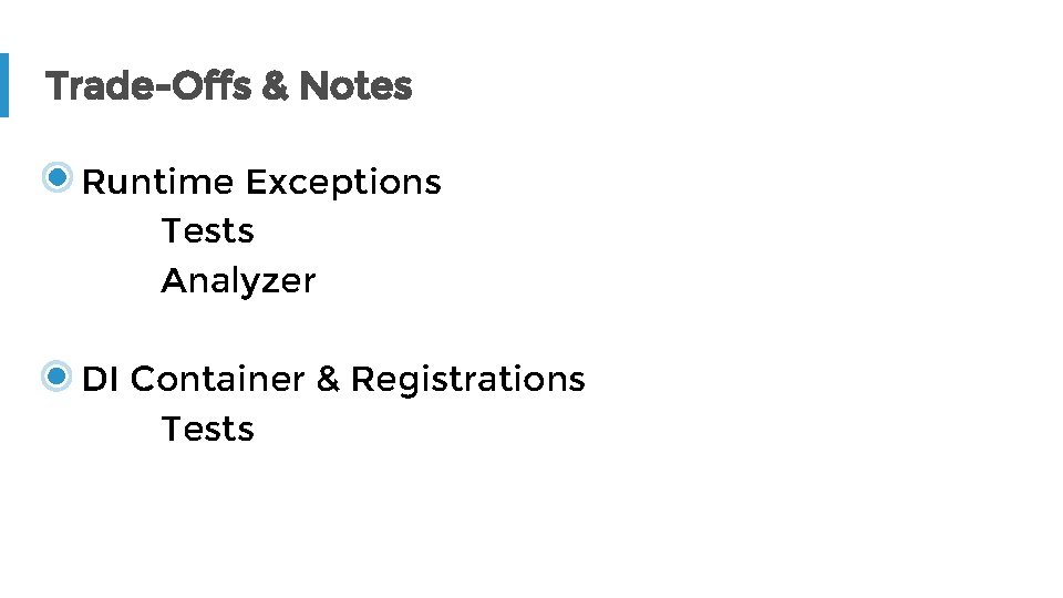 Trade-Offs & Notes Runtime Exceptions Tests Analyzer DI Container & Registrations Tests 