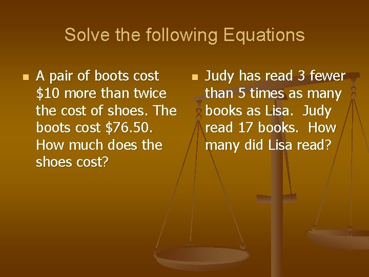 Solve the following Equations n A pair of boots cost $10 more than twice