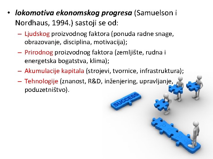  • lokomotiva ekonomskog progresa (Samuelson i Nordhaus, 1994. ) sastoji se od: –