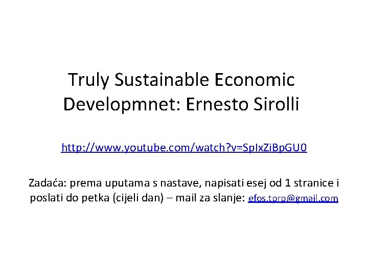 Truly Sustainable Economic Developmnet: Ernesto Sirolli http: //www. youtube. com/watch? v=Sp. Ix. Zi. Bp.
