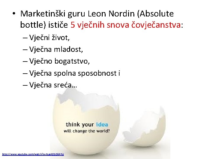  • Marketinški guru Leon Nordin (Absolute bottle) ističe 5 vječnih snova čovječanstva: –