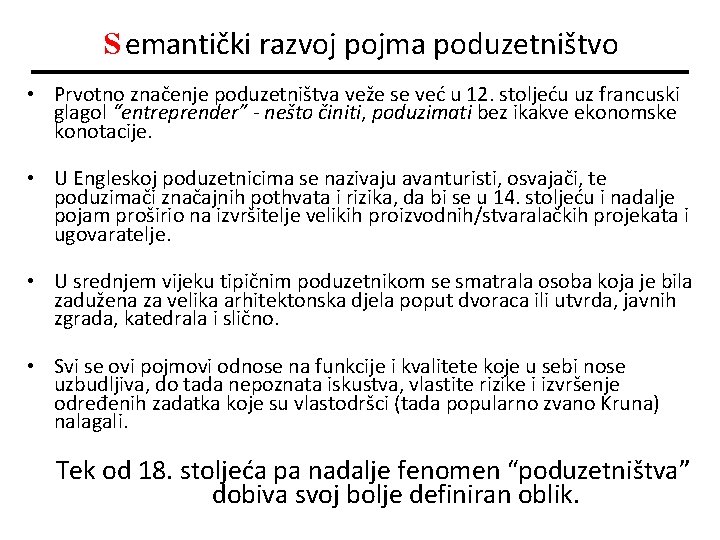 S emantički razvoj pojma poduzetništvo • Prvotno značenje poduzetništva veže se već u 12.