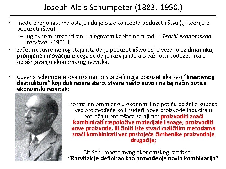 Joseph Alois Schumpeter (1883. -1950. ) • među ekonomistima ostaje i dalje otac koncepta