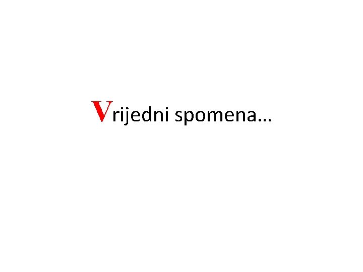 Vrijedni spomena… 