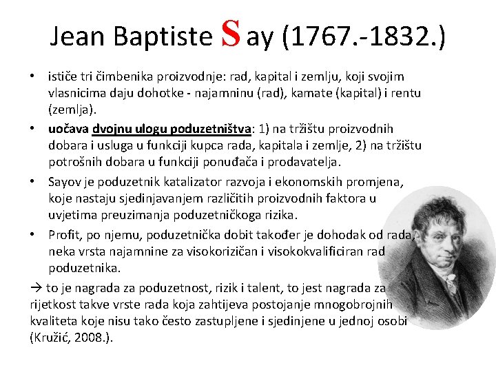 Jean Baptiste S ay (1767. -1832. ) • ističe tri čimbenika proizvodnje: rad, kapital