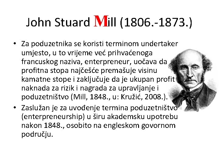 John Stuard Mill (1806. -1873. ) • Za poduzetnika se koristi terminom undertaker umjesto,