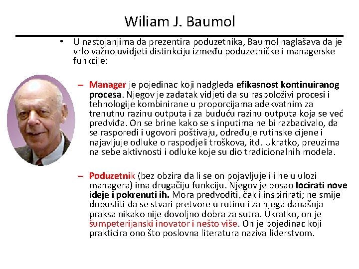 Wiliam J. Baumol • U nastojanjima da prezentira poduzetnika, Baumol naglašava da je vrlo
