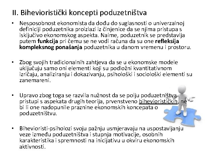 II. Bihevioristički koncepti poduzetništva • Nesposobnost ekonomista da dođu do suglasnosti o univerzalnoj definiciji