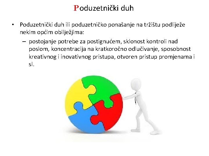Poduzetnički duh • Poduzetnički duh ili poduzetničko ponašanje na tržištu podliježe nekim općim obilježjima: