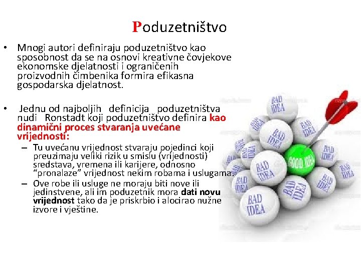 Poduzetništvo • Mnogi autori definiraju poduzetništvo kao sposobnost da se na osnovi kreativne čovjekove