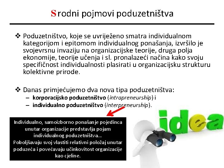 S rodni pojmovi poduzetništva v Poduzetništvo, koje se uvriježeno smatra individualnom kategorijom i epitomom