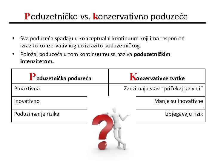 Poduzetničko vs. konzervativno poduzeće • Sva poduzeća spadaju u konceptualni kontinuum koji ima raspon