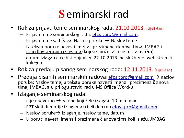 S eminarski rad • Rok za prijavu teme seminarskog rada: 21. 10. 2013. (cijeli