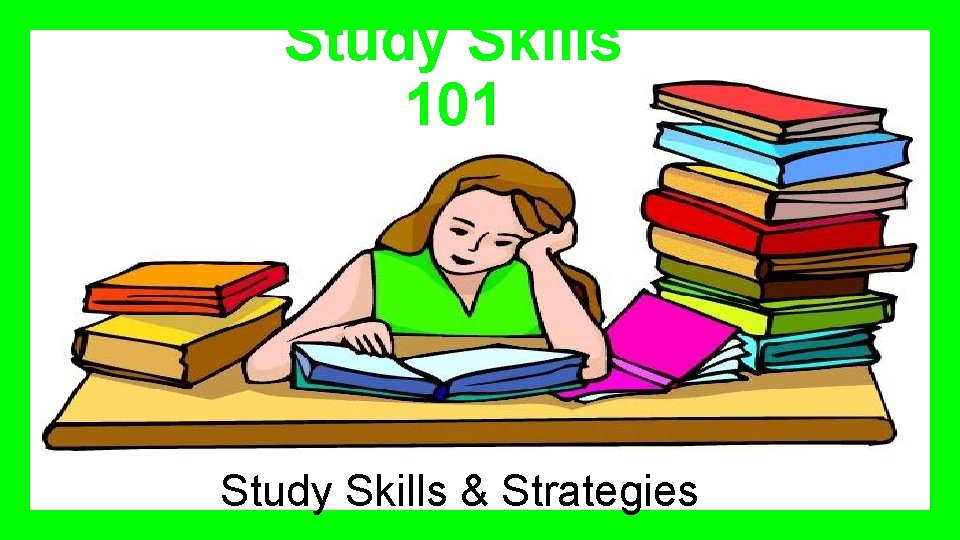 Study Skills 101 Study Skills & Strategies 