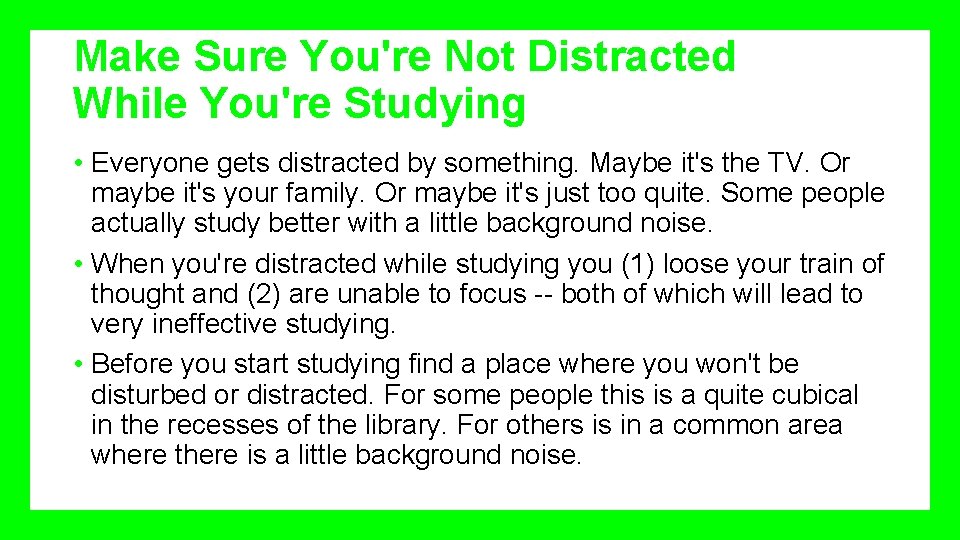 Make Sure You're Not Distracted While You're Studying • Everyone gets distracted by something.